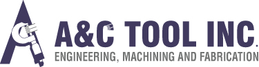 Design and Manufacturing Bowmanville, A&C Tool Inc, Engineering, Manuafacturing and Fabrication